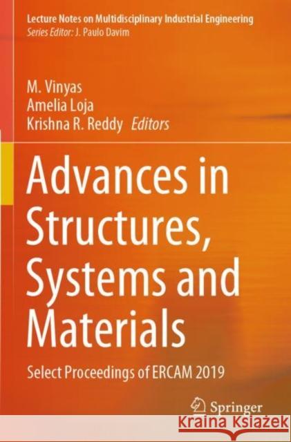 Advances in Structures, Systems and Materials: Select Proceedings of Ercam 2019 M. Vinyas Amelia Loja Krishna R. Reddy 9789811532566 Springer - książka