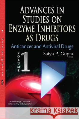 Advances in Studies on Enzyme Inhibitors as Drugs: Volume 1: Anticancer & Antiviral Drugs Satya P Gupta 9781536105049 Nova Science Publishers Inc - książka