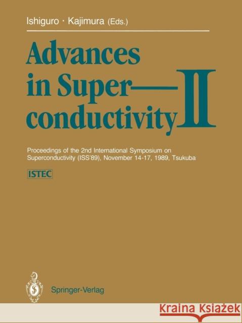 Advances in Superconductivity II: Proceedings of the 2nd International Symposium on Superconductivity (ISS '89), November 14-17, 1989, Tsukuba Ishiguro, Takehiko 9784431681199 Springer - książka