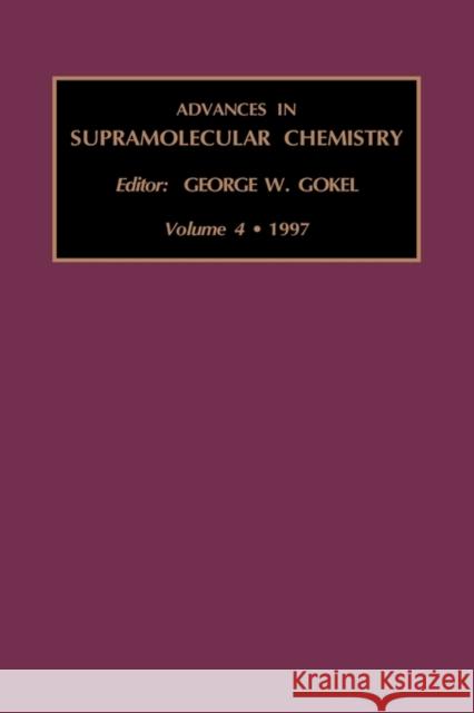 Advances in Supramolecular Chemistry George W. Gokel 9781559387941 ELSEVIER SCIENCE & TECHNOLOGY - książka