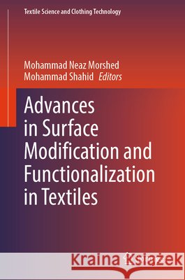 Advances in Surface Modification and Functionalization in Textiles Mohammad Neaz Morshed Mohammad Shahid 9783032233769 Springer - książka