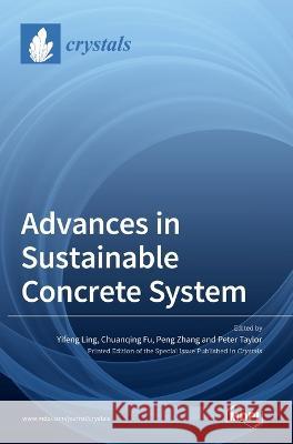 Advances in Sustainable Concrete System Yifeng Ling Chuanqing Fu Peng Zhang 9783036544441 Mdpi AG - książka