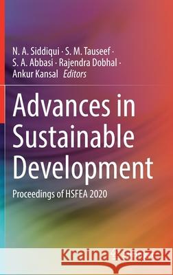 Advances in Sustainable Development: Proceedings of Hsfea 2020 N. A. Siddiqui S. M. Tauseef S. a. Abbasi 9789811643996 Springer - książka