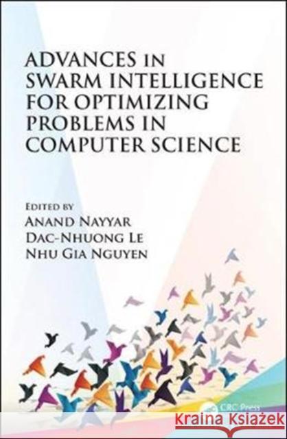 Advances in Swarm Intelligence for Optimizing Problems in Computer Science Anand Nayyar Dac-Nhuong Le Nhu Gia Nguyen 9781138482517 CRC Press - książka