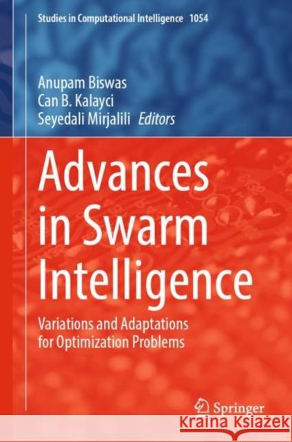 Advances in Swarm Intelligence: Variations and Adaptations for Optimization Problems Anupam Biswas Can B. Kalayci Seyedali Mirjalili 9783031098345 Springer International Publishing AG - książka