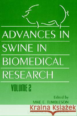 Advances in Swine in Biomedical Research Tumbleson, Mike E. 9780306454967 Kluwer Academic Publishers - książka