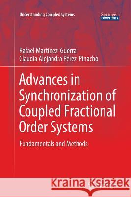 Advances in Synchronization of Coupled Fractional Order Systems: Fundamentals and Methods Martínez-Guerra, Rafael 9783030067526 Springer - książka