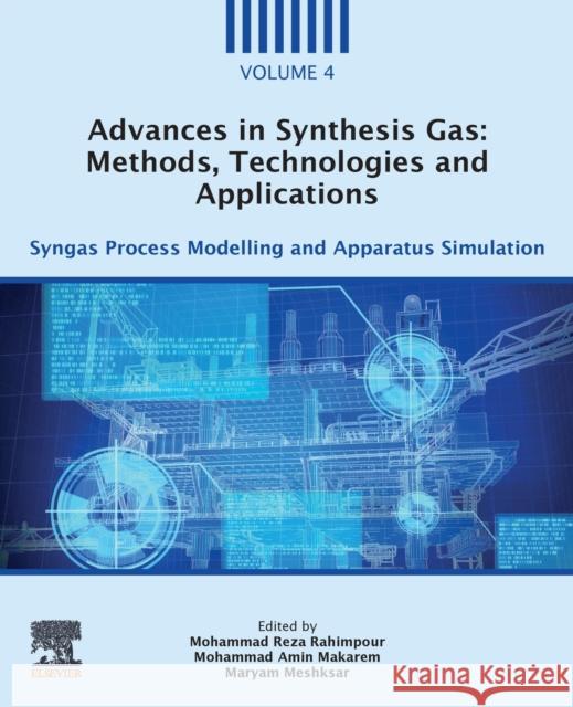 Advances in Synthesis Gas: Methods, Technologies and Applications: Syngas Process Modelling and Apparatus Simulation Mohammad Reza Rahimpour Mohammad Amin Makarem Maryam Meshksar 9780323918794 Elsevier - książka