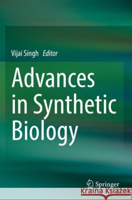 Advances in Synthetic Biology Vijai Singh 9789811500831 Springer - książka