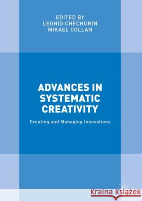 Advances in Systematic Creativity: Creating and Managing Innovations Chechurin, Leonid 9783319780740 Palgrave MacMillan - książka