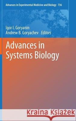 Advances in Systems Biology Igor Goryanin Igor Goryanin Andrew Goryachev 9781441972095 Springer - książka