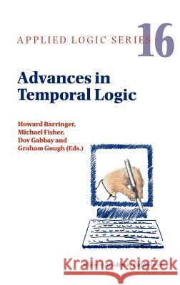 Advances in Temporal Logic Dov Gabbay Michael Fisher Howard Barringer 9780792361497 Kluwer Academic Publishers - książka