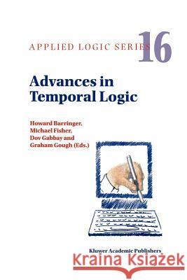 Advances in Temporal Logic Howard Barringer Michael Fisher Dov M. Gabbay 9789048153893 Not Avail - książka