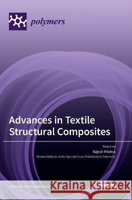 Advances in Textile Structural Composites Rajesh Mishra 9783036565941 Mdpi AG - książka