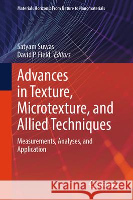 Advances in Texture, Microtexture, and Allied Techniques: Measurements, Analyses, and Application Satyam Suwas David P. Field 9789819653454 Springer - książka