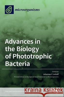 Advances in the Biology of Phototrophic Bacteria Johannes F 9783036522692 Mdpi AG - książka