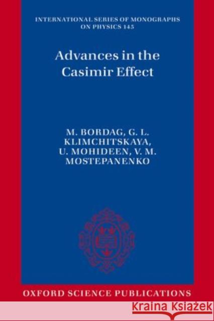 Advances in the Casimir Effect Michael Bordag 9780198719984 OXFORD UNIVERSITY PRESS ACADEM - książka