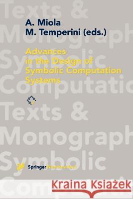 Advances in the Design of Symbolic Computation Systems A. Miola Alfonso Miola Marco Temperini 9783211828441 Springer - książka