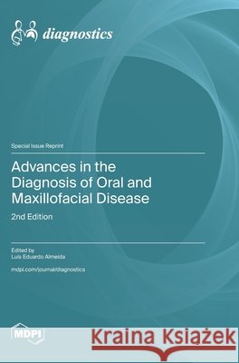 Advances in the Diagnosis of Oral and Maxillofacial Disease: 2nd Edition Almeida, Luís Eduardo 9783725885251 Mdpi AG - książka