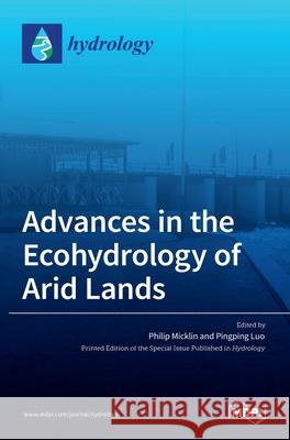 Advances in the Ecohydrology of Arid Lands Philip Micklin Pingping Luo 9783036533230 Mdpi AG - książka