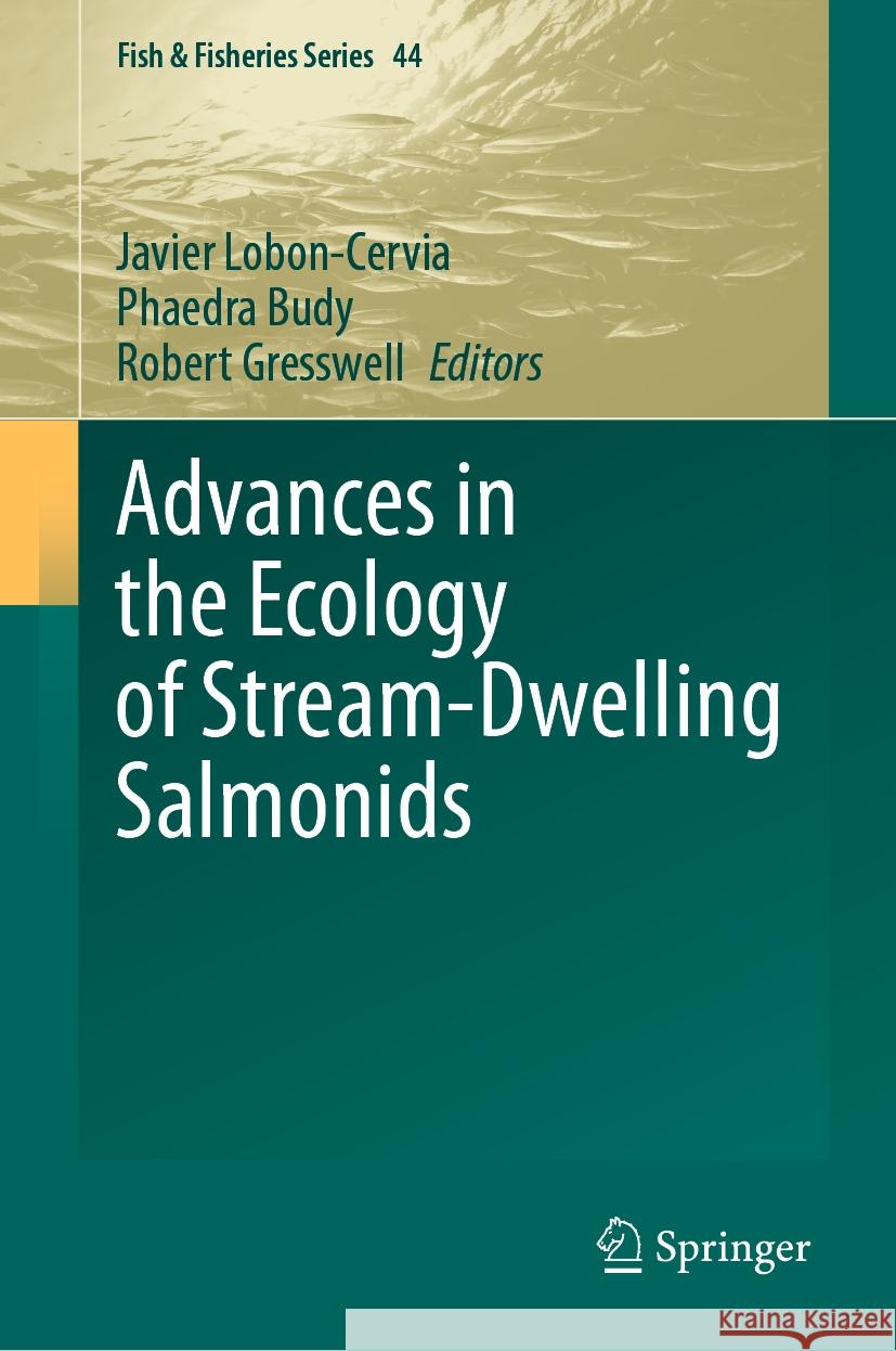 Advances in the Ecology of Stream-Dwelling Salmonids Javier Lobon-Cervia Phaedra Budy Robert Gresswell 9783031443886 Springer - książka