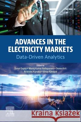 Advances in the Electricity Markets: Data-Driven Analytics Sonal Gupta Manoj Kumar Nallapaneni Desen Kirli 9780443275845 Elsevier - książka