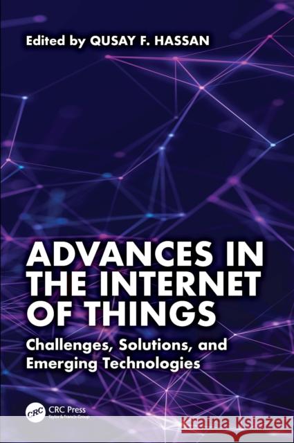 Advances in the Internet of Things: Challenges, Solutions, and Emerging Technologies Qusay Hassan 9781032828404 CRC Press - książka