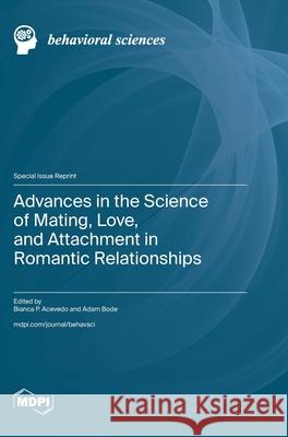 Advances in the Science of Mating, Love, and Attachment in Romantic Relationships Bianca P. Acevedo Adam Bode 9783725840342 Mdpi AG - książka
