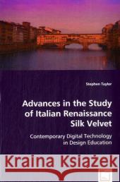 Advances in the Study of Italian Renaissance Silk Velvet Stephen Taylor 9783639042573 VDM Verlag - książka