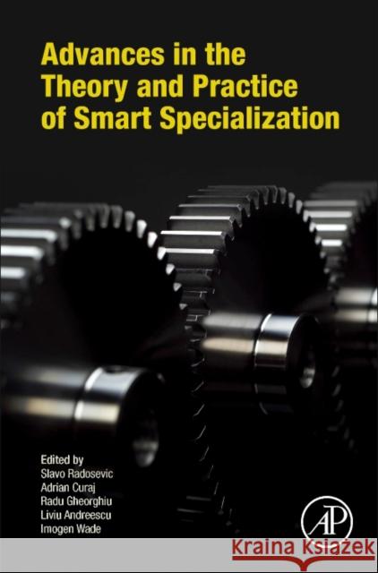 Advances in the Theory and Practice of Smart Specialization Radosevic, Slavo|||Curaj, Adrian|||Gheorghiu, Radu 9780128041376  - książka