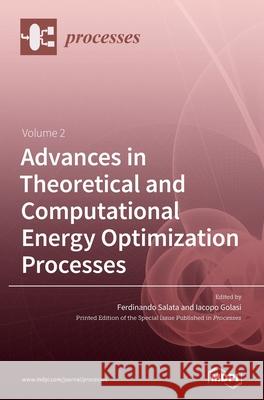 Advances in Theoretical and Computational Energy Optimization Processes Volume 2 Ferdinando Salata, Iacopo Golasi 9783039366828 Mdpi AG - książka