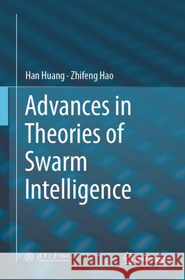 Advances in Theories of Swarm Intelligence Zhifeng Hao 9789819576241 Springer Verlag, Singapore - książka