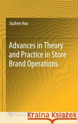 Advances in Theory and Practice in Store Brand Operations Jiazhen Huo 9789811598760 Springer - książka