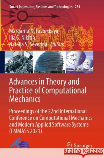 Advances in Theory and Practice of Computational Mechanics: Proceedings of the 22nd International Conference on Computational Mechanics and Modern Applied Software Systems (CMMASS 2021) Margarita N. Favorskaya Ilia S. Nikitin Natalia S. Severina 9789811689284 Springer - książka