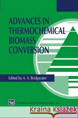 Advances in Thermochemical Biomass Conversion A. V. Bridgwater 9789401045827 Springer - książka