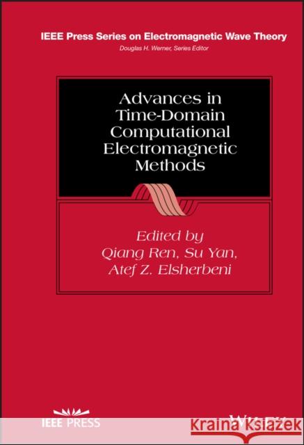 Advances in Time-Domain Computational Electromagnetic Methods Ren, Qiang 9781119808374 John Wiley and Sons Ltd - książka