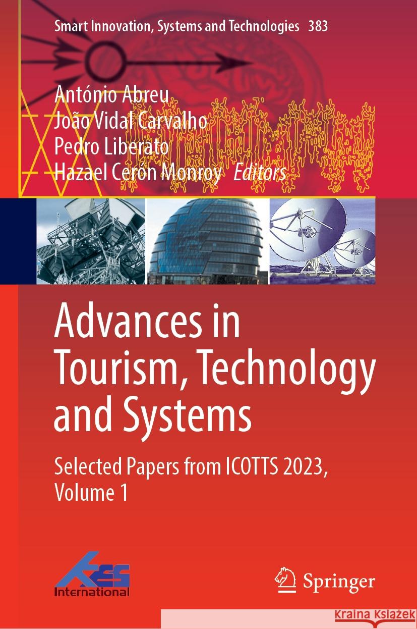 Advances in Tourism, Technology and Systems: Selected Papers from Icotts 2023, Volume 1 Ant?nio Abreu Jo?o Vidal Carvalho Pedro Liberato 9789819997640 Springer - książka