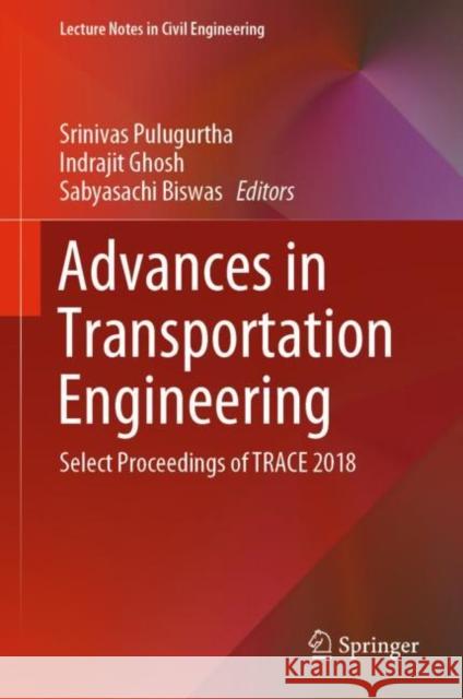 Advances in Transportation Engineering: Select Proceedings of Trace 2018 Pulugurtha, Srinivas 9789811371615 Springer - książka