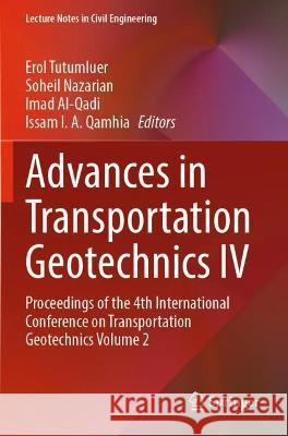 Advances in Transportation Geotechnics IV: Proceedings of the 4th International Conference on Transportation Geotechnics Volume 2 Tutumluer, Erol 9783030772369 Springer International Publishing - książka