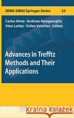 Advances in Trefftz Methods and Their Applications Carlos Alves Andreas Karageorghis Vitor Leit 9783030528034 Springer - książka