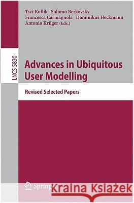 Advances in Ubiquitous User Modelling: Revised Selected Papers Tsvi Kuflik, Shlomo Berkovsky, Francesca Carmagnola, Dominikus Heckmann, Antonio Krüger 9783642050381 Springer-Verlag Berlin and Heidelberg GmbH &  - książka