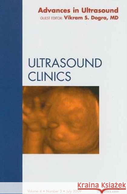 Advances in Ultrasound, an Issue of Ultrasound Clinics: Volume 4-3 Dogra, Vikram S. 9781437705539 W.B. Saunders Company - książka