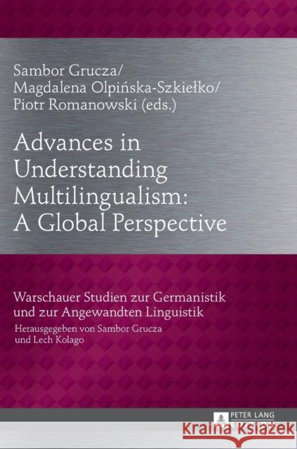 Advances in Understanding Multilingualism: A Global Perspective Sambor Grucza Magdalena Olpinska-Szkielko Piotr Romanowski 9783631667613 Peter Lang Gmbh, Internationaler Verlag Der W - książka