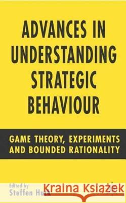 Advances in Understanding Strategic Behaviour: Game Theory, Experiments and Bounded Rationality Huck, S. 9781403941527 Palgrave MacMillan - książka