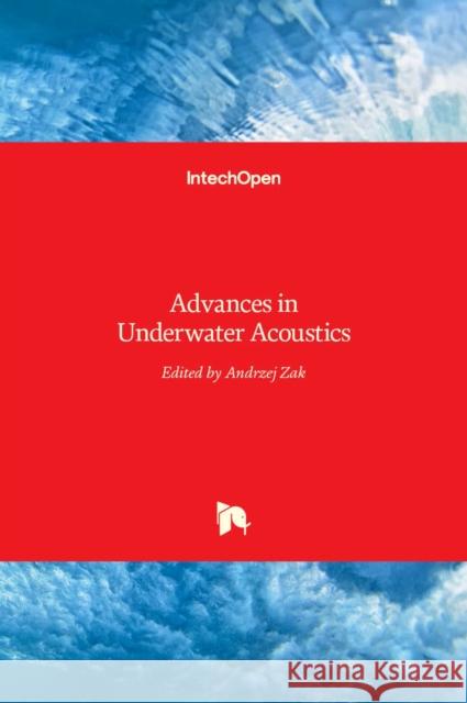 Advances in Underwater Acoustics Andrzej Zak 9789535136095 Intechopen - książka