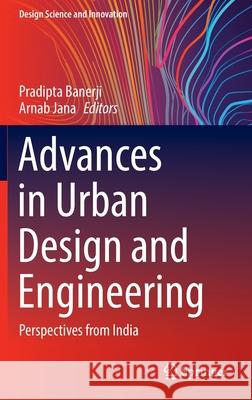 Advances in Urban Design and Engineering: Perspectives from India Pradipta Banerji Arnab Jana 9789811904110 Springer - książka