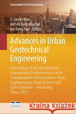 Advances in Urban Geotechnical Engineering: Proceedings of the 6th Geochina International Conference on Civil & Transportation Infrastructures: From E S. Sonny Kim Arif Ali Baig Moghal Jia-Liang Yao 9783030801519 Springer - książka