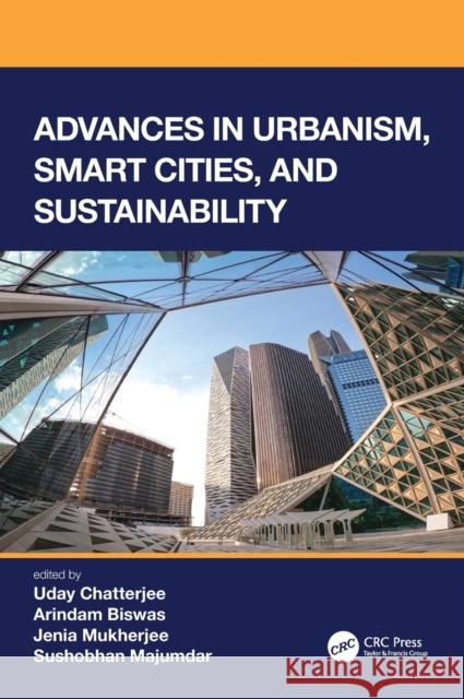 Advances in Urbanism, Smart Cities, and Sustainability Uday Chatterjee Arindam Biswas Jenia Mukherjee 9780367641764 CRC Press - książka