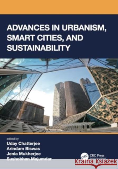 Advances in Urbanism, Smart Cities, and Sustainability Uday Chatterjee Arindam Biswas Jenia Mukherjee 9780367647735 CRC Press - książka