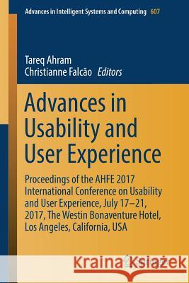 Advances in Usability and User Experience: Proceedings of the Ahfe 2017 International Conference on Usability and User Experience, July 17-21, 2017, t Ahram, Tareq 9783319604916 Springer - książka